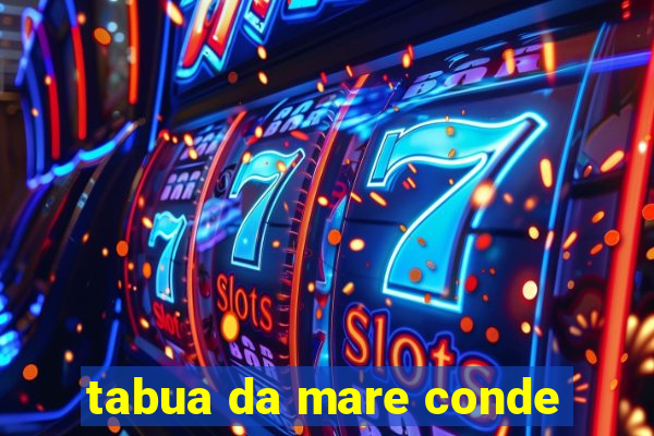 tabua da mare conde